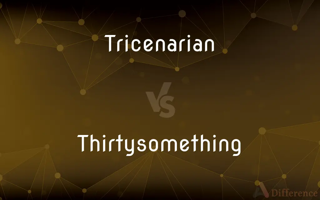 Tricenarian vs. Thirtysomething — What's the Difference?