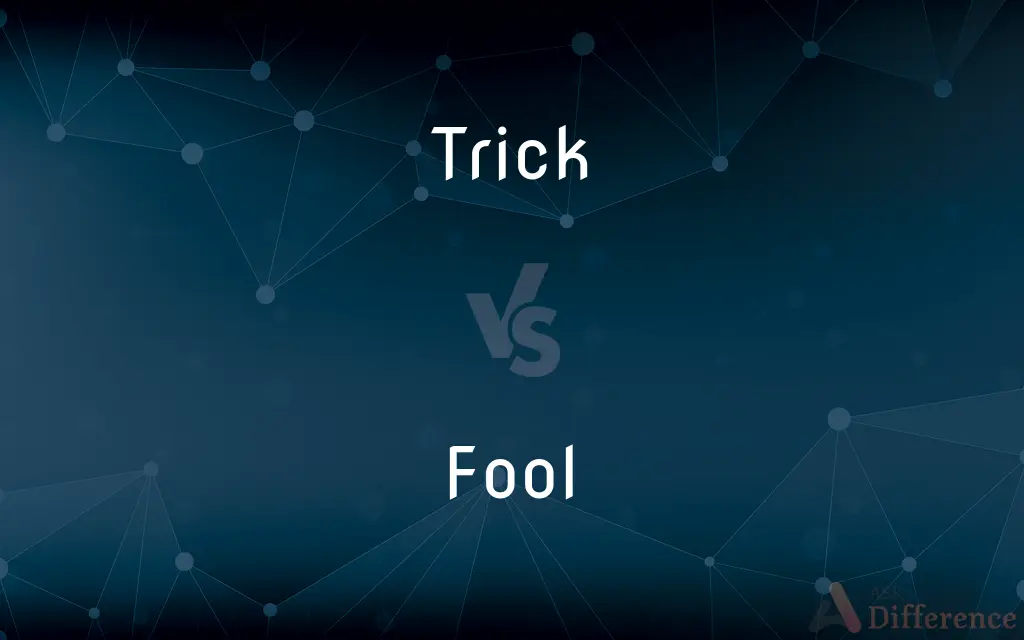 Trick vs. Fool — What's the Difference?