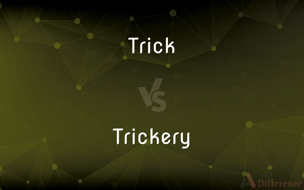 Trick vs. Trickery — What's the Difference?