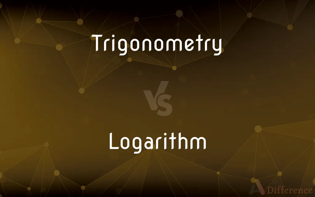 Trigonometry vs. Logarithm — What's the Difference?