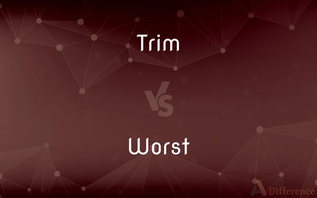 Trim vs. Worst — What's the Difference?