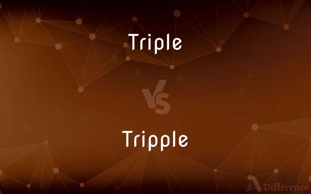 Triple vs. Tripple — Which is Correct Spelling?