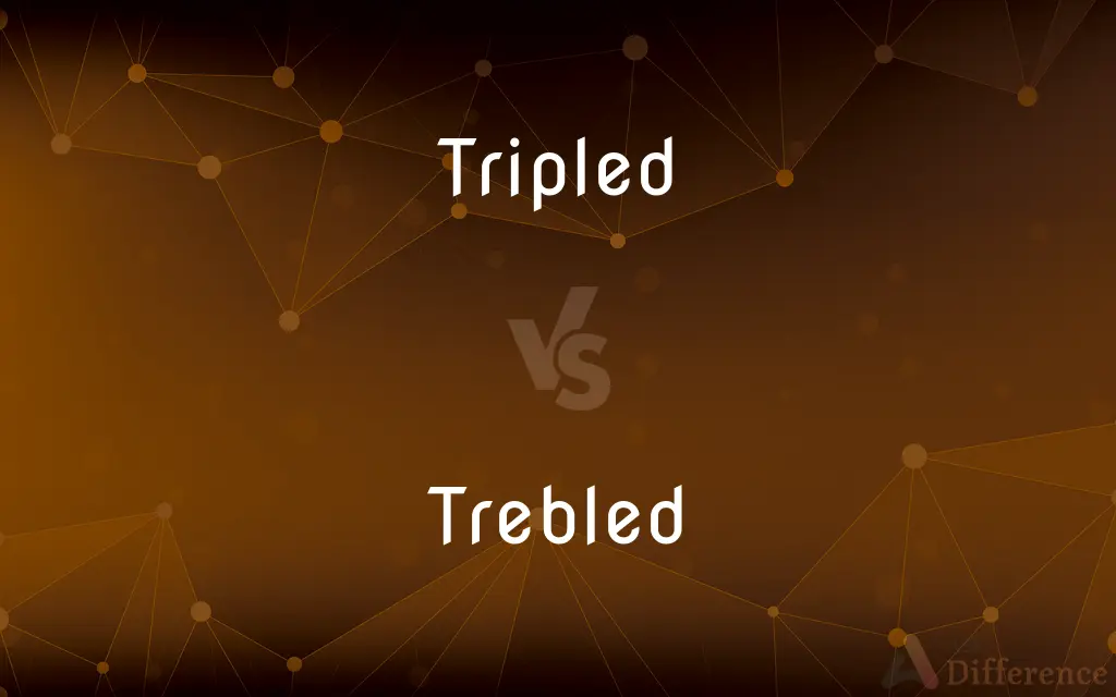 Tripled vs. Trebled — What's the Difference?