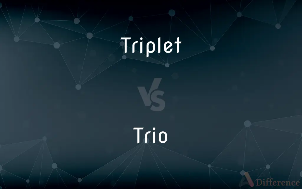 Triplet vs. Trio — What's the Difference?