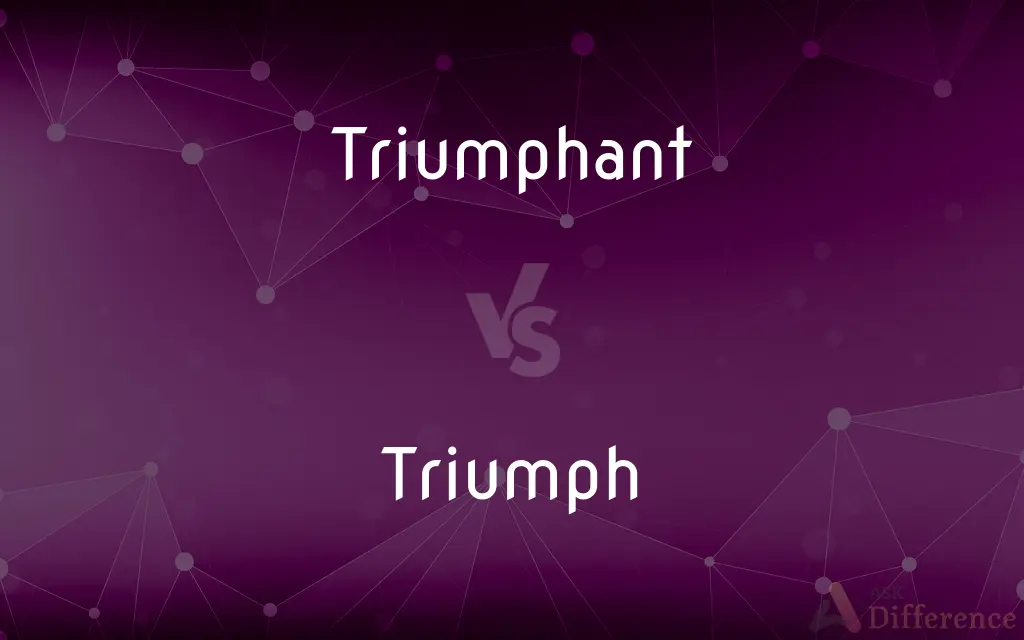 Triumphant vs. Triumph — What's the Difference?