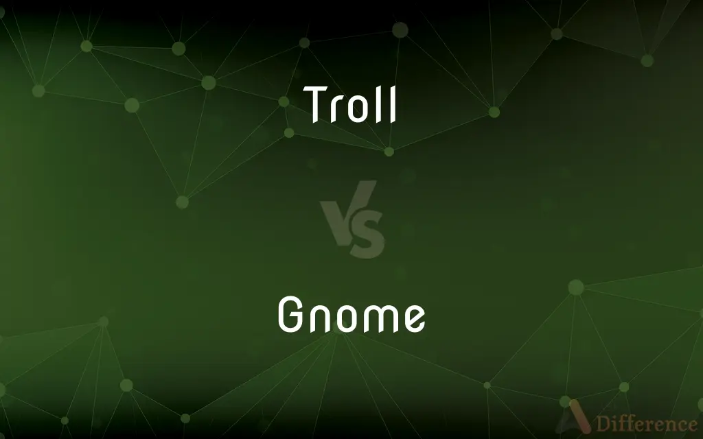 Troll vs. Gnome — What's the Difference?
