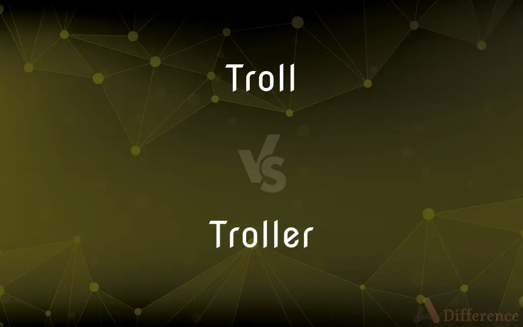 Troll vs. Troller — What's the Difference?