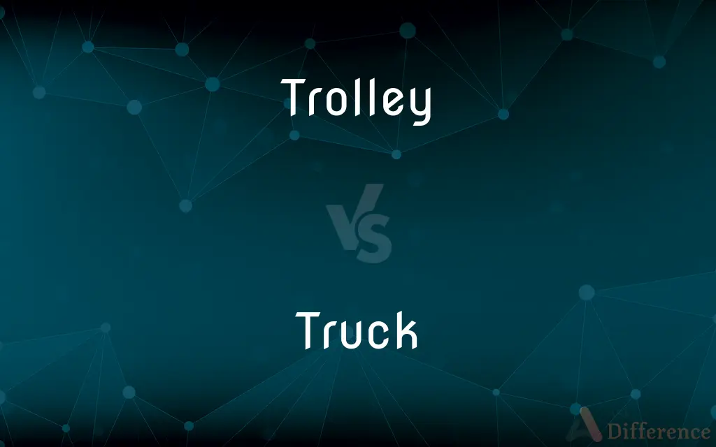 Trolley vs. Truck — What's the Difference?