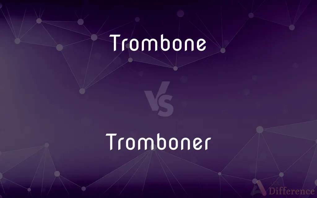 Trombone vs. Tromboner — What's the Difference?