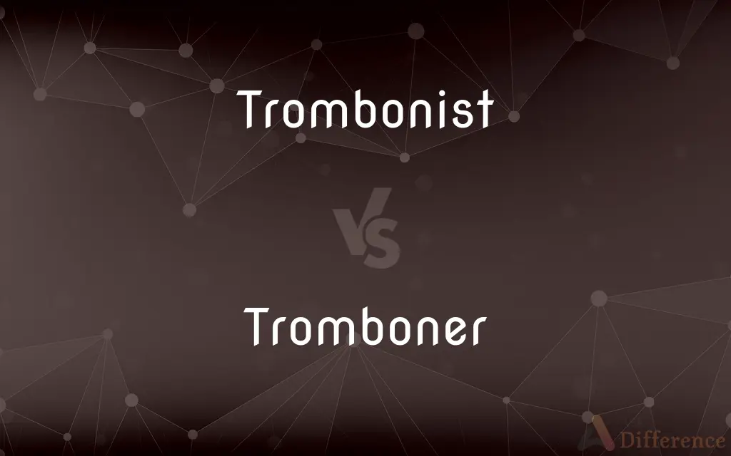 Trombonist vs. Tromboner — Which is Correct Spelling?