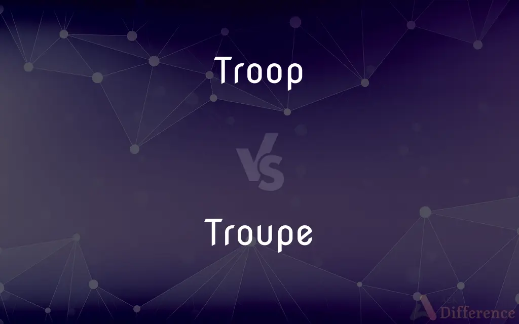 Troop vs. Troupe — What's the Difference?