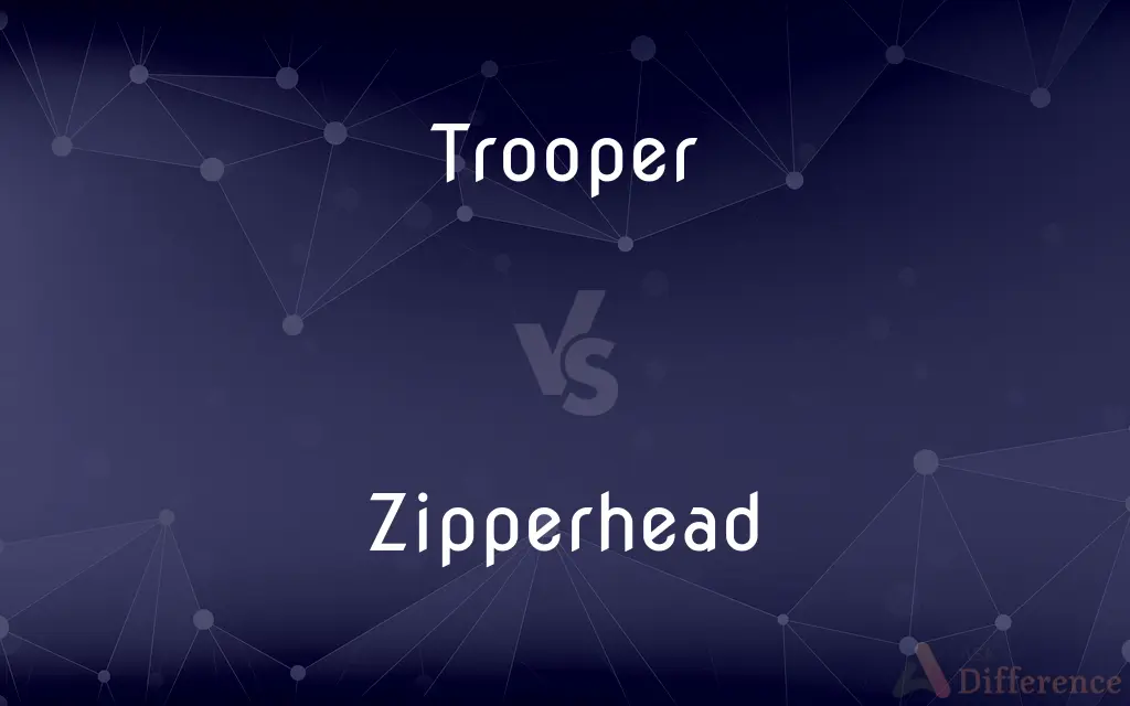 Trooper vs. Zipperhead — What's the Difference?