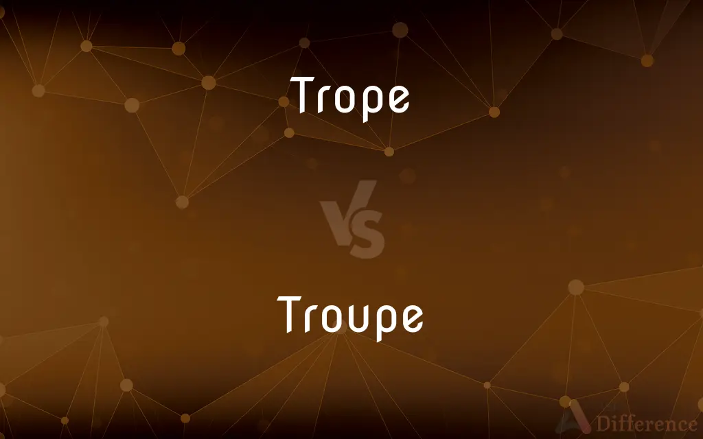 Trope vs. Troupe — What's the Difference?