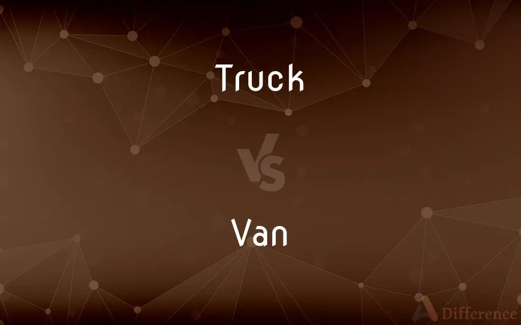 Truck vs. Van — What's the Difference?