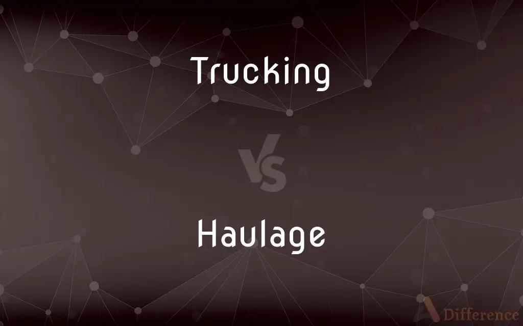 Trucking vs. Haulage — What's the Difference?