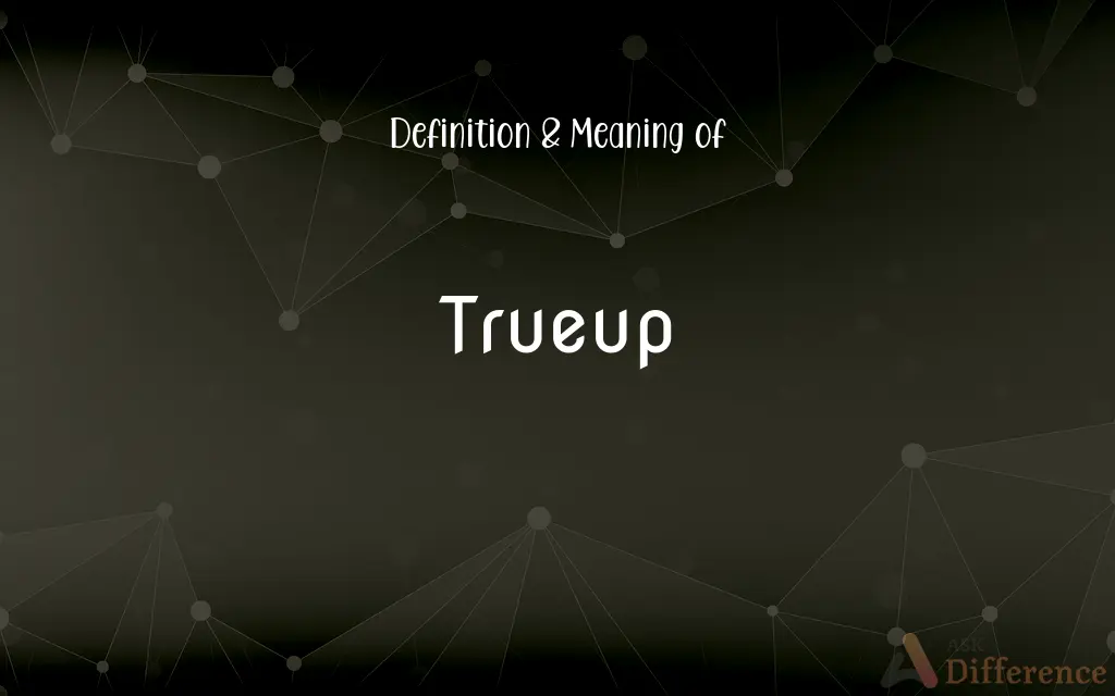Trueup