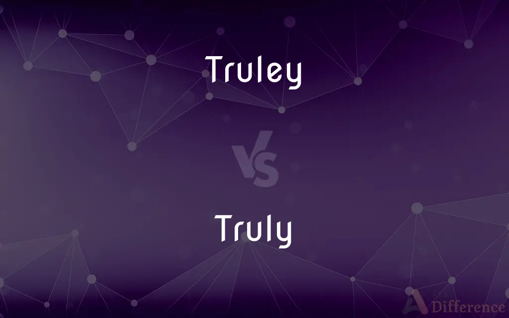 Truley vs. Truly — Which is Correct Spelling?