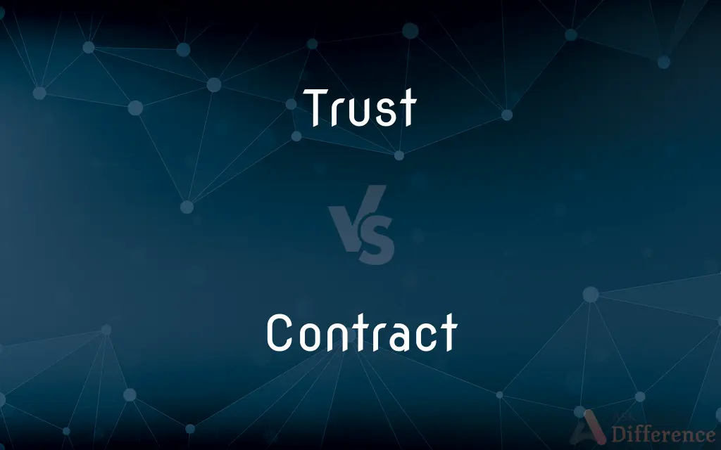 Trust vs. Contract — What's the Difference?