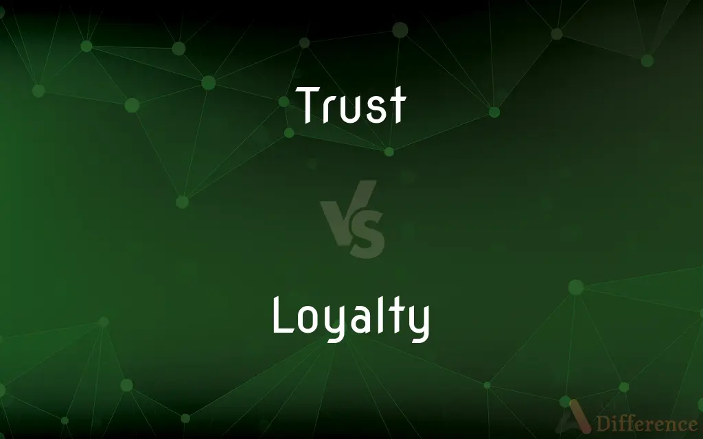 Trust vs. Loyalty — What's the Difference?