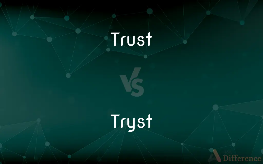 Trust vs. Tryst — What's the Difference?
