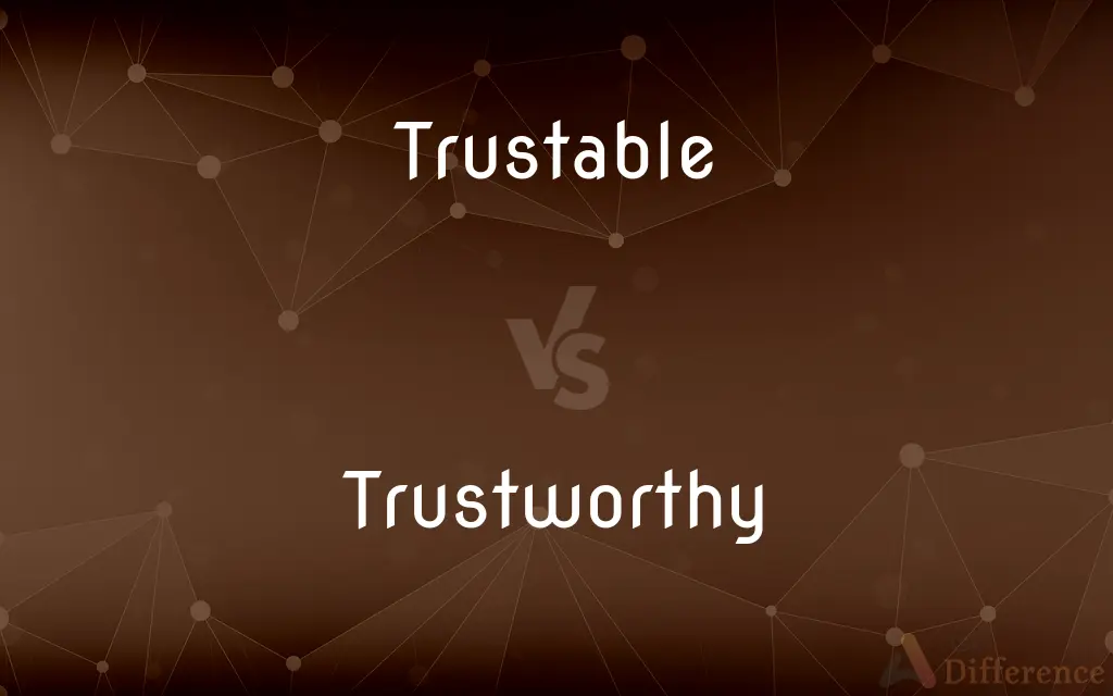 Trustable vs. Trustworthy — Which is Correct Spelling?