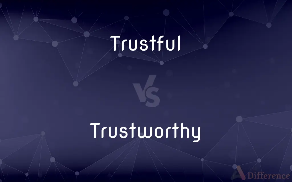 Trustful vs. Trustworthy — What's the Difference?
