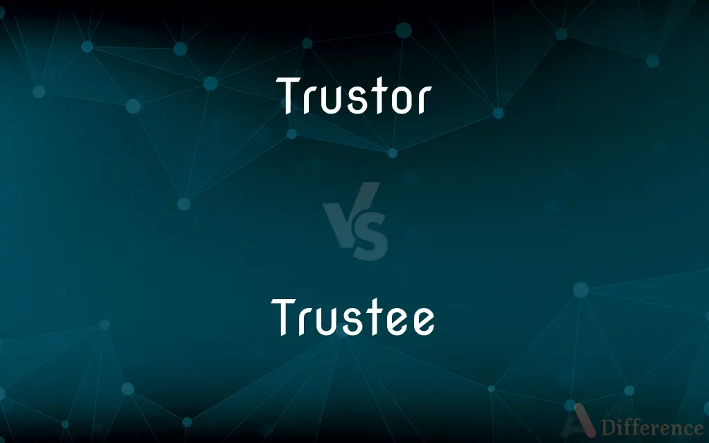 Trustor vs. Trustee — What's the Difference?