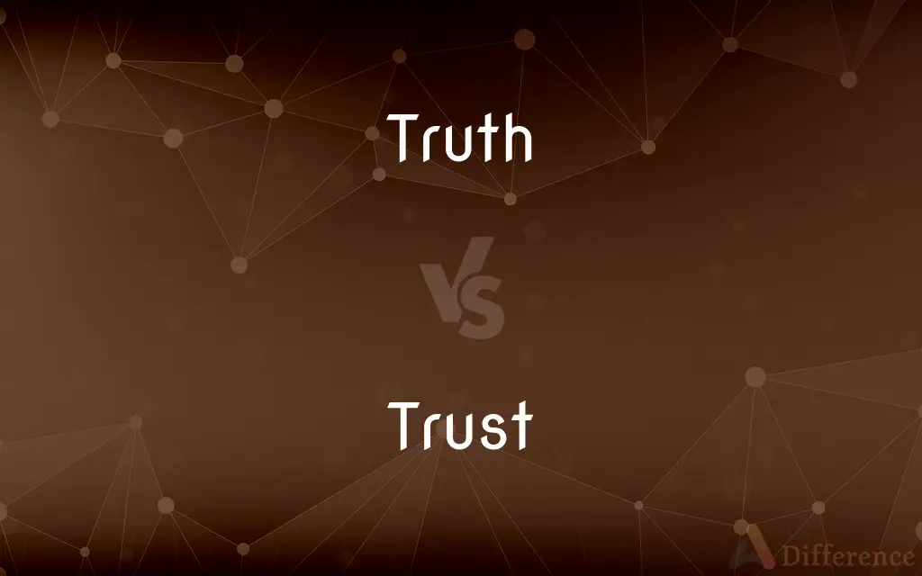 Truth vs. Trust — What's the Difference?
