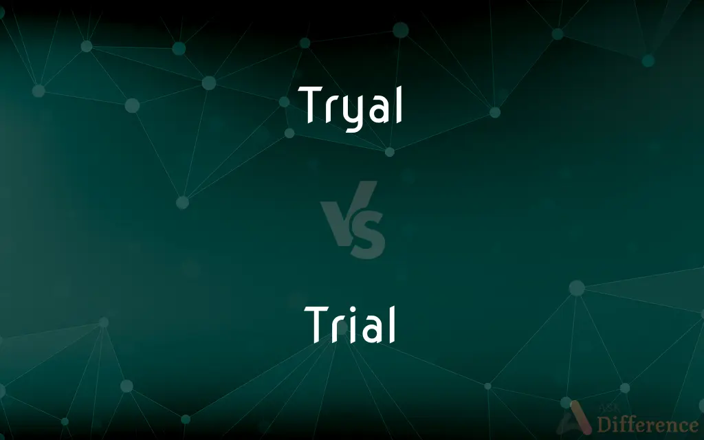 Tryal vs. Trial — What's the Difference?