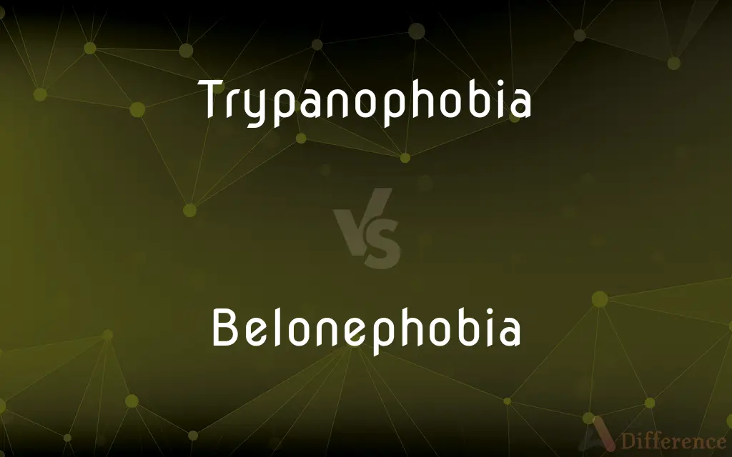 Trypanophobia vs. Belonephobia — What's the Difference?