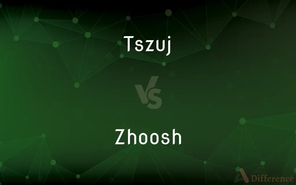 Tszuj vs. Zhoosh — What's the Difference?