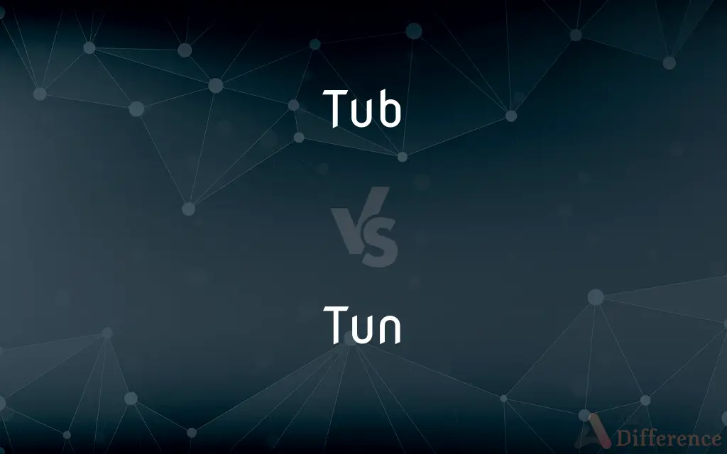Tub vs. Tun — What's the Difference?