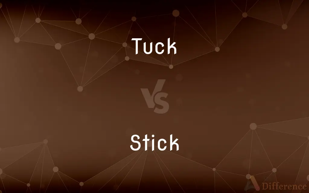Tuck vs. Stick — What's the Difference?