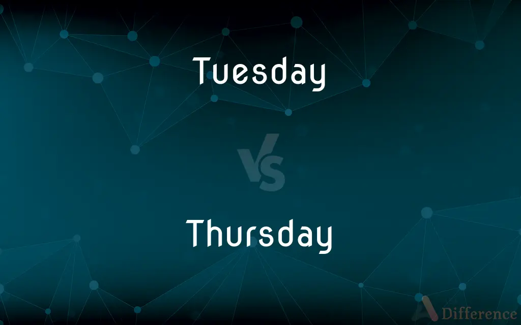 Tuesday vs. Thursday — What's the Difference?