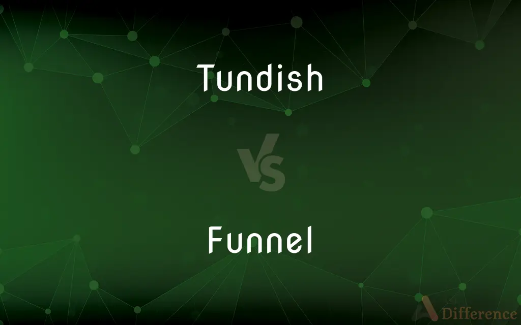 Tundish vs. Funnel — What's the Difference?
