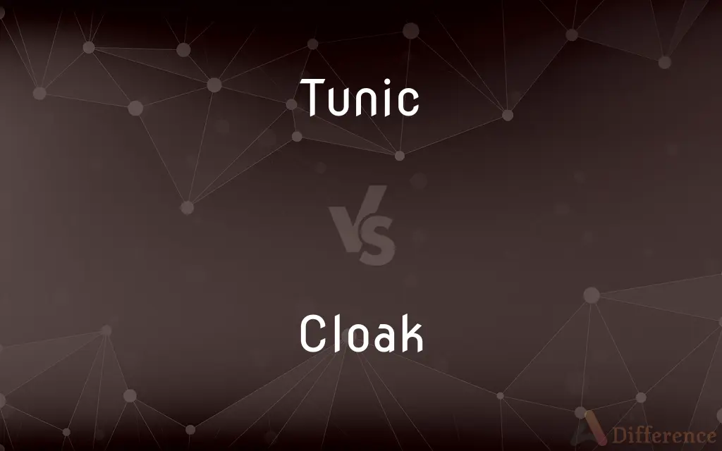 Tunic vs. Cloak — What's the Difference?