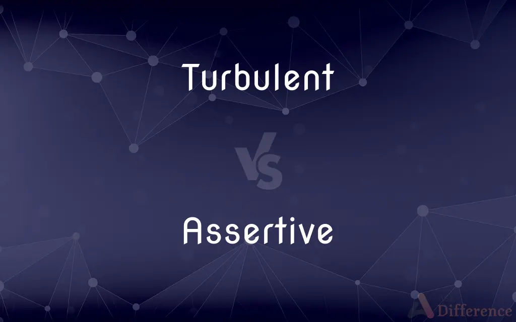 Turbulent vs. Assertive — What's the Difference?