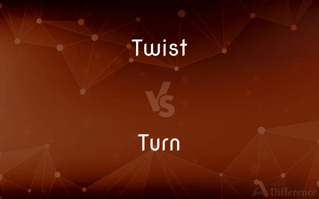Twist vs. Turn — What's the Difference?