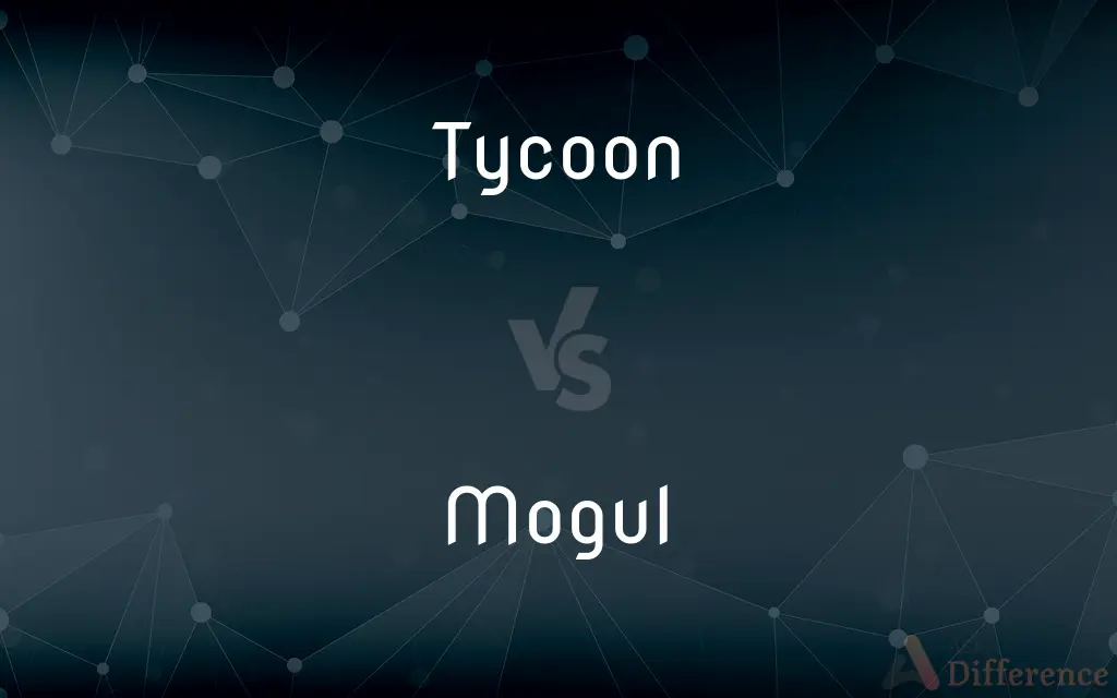 Tycoon vs. Mogul — What's the Difference?