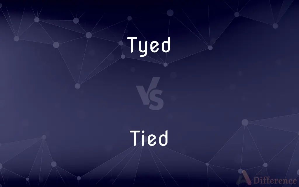 Tyed vs. Tied — What's the Difference?