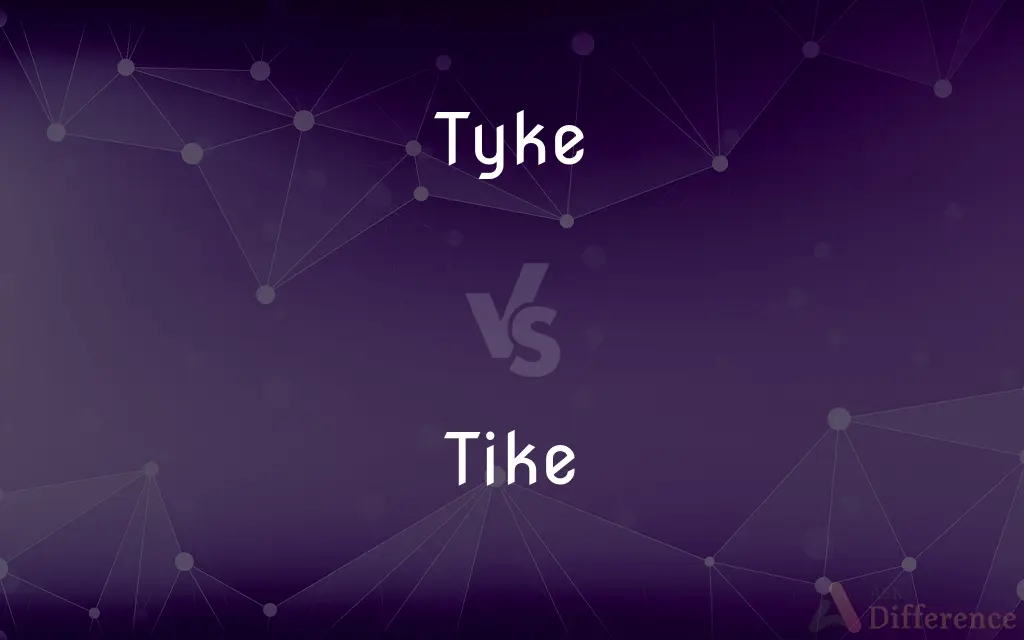 Tyke vs. Tike — What's the Difference?