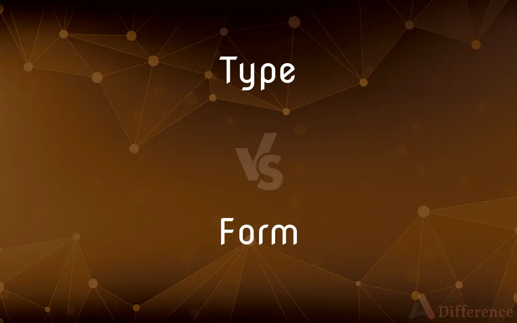 Type vs. Form — What's the Difference?