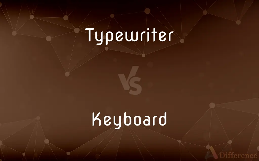 Typewriter vs. Keyboard — What's the Difference?