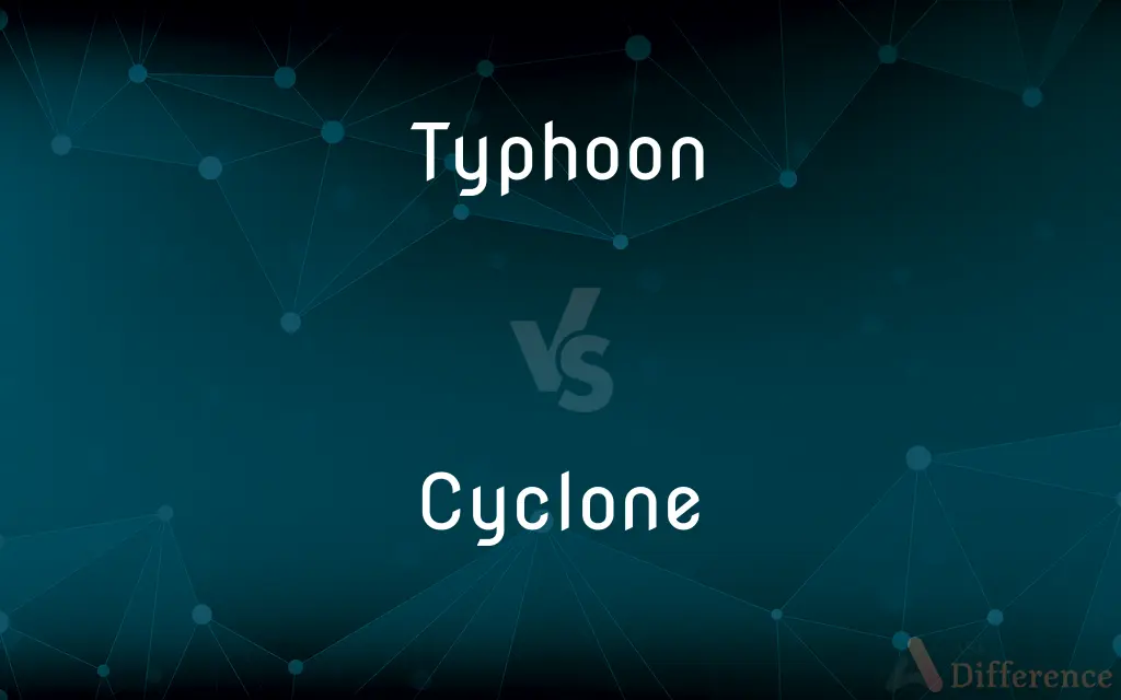 Typhoon vs. Cyclone — What's the Difference?