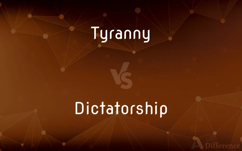 Tyranny vs. Dictatorship — What's the Difference?