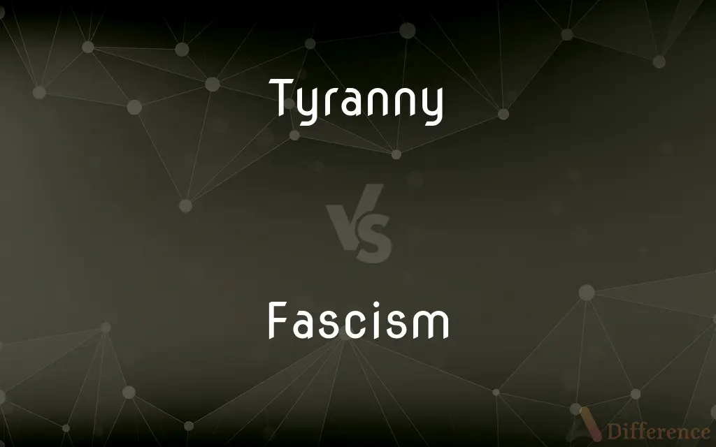 Tyranny vs. Fascism — What's the Difference?