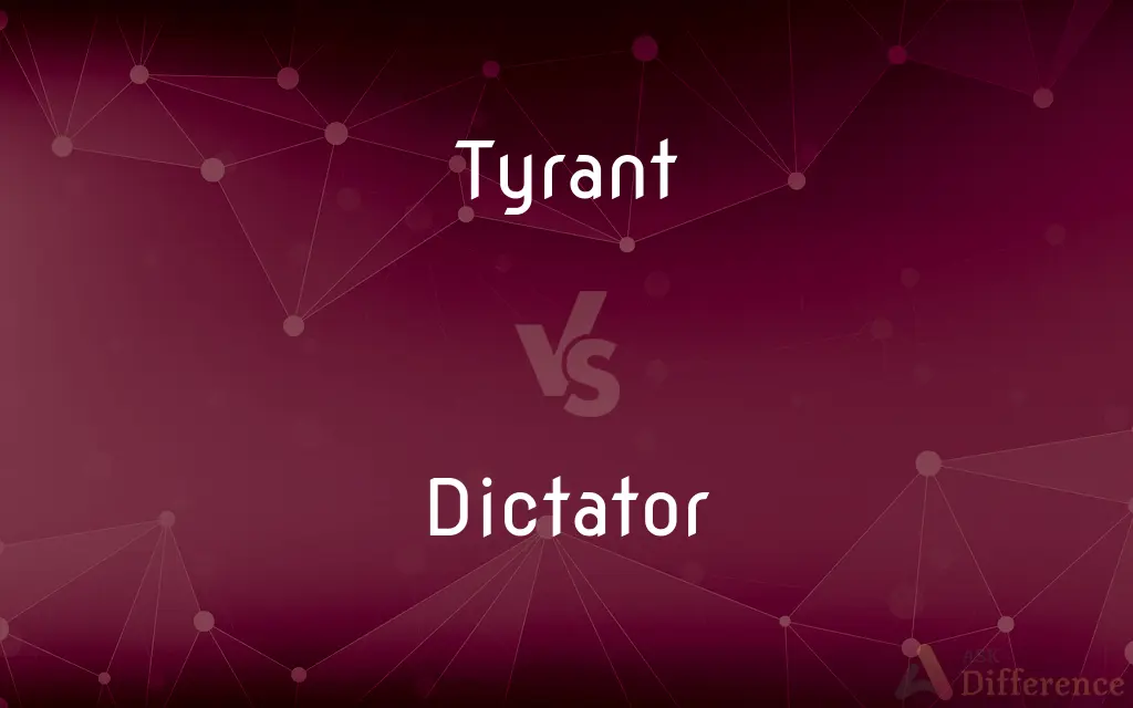 Tyrant vs. Dictator — What's the Difference?