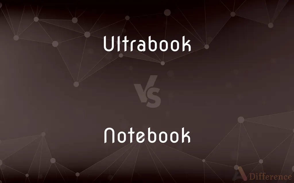 Ultrabook vs. Notebook — What's the Difference?