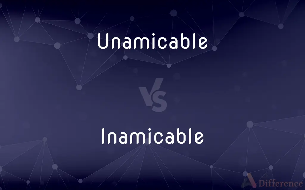 Unamicable vs. Inamicable — What's the Difference?