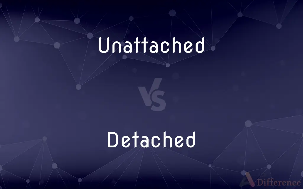 Unattached vs. Detached — What's the Difference?